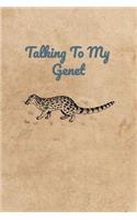 Talking To My Genet