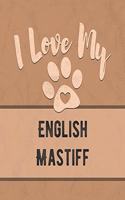 I Love My English Mastiff