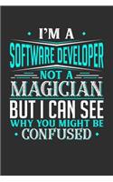 I'm A Software Developer Not A Magician But I can See Why You Might Be Confused