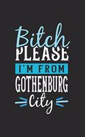 Bitch Please I'm From Gothenburg City: Gothenburg Notebook - Gothenburg Vacation Journal - 110 Blank Paper Pages - 6 x 9 Handlettering - Diary I Logbook - Gothenburg Buch