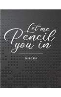 Let Me Pencil You In 2019-2020