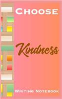 Choose Kindness Writing Notebook