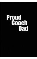 proud coach dad: funny and cute coach blank lined journal Notebook, Diary, planner, Gift for daughter, son, boyfriend, girlfriend, men, women, wife and husband