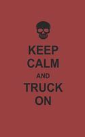 Keep Calm and Truck on