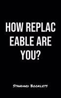 How Replaceable Are You?
