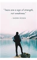 Tears Are a Sign of Strength, Not Weakness. Journal Dairy and Composition Notebook