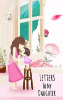 Letters to My Daughter: Beautiful Novelty Writing Journal, Mother to Daughter Journal Gift Diary Book to Write In, Cute Pink