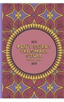 Don't Sweat the Small Stuff: A Daily Goal Setting Booklet And/Or Writing Journal with Inspirational and Motivational Quote on the Cover, Lined/Ruled Notebook (Inspirational Jour