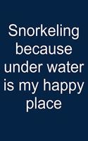 Snorkeling = Happy Place: Notebook for Snorkeler Snorkeler Diver Snorkel Underwater 6x9 Lined with Lines