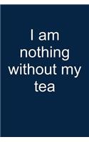 Nothing Without Tea
