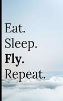 Eat Sleep Fly Repeat: Notebook 120 Lined Pages Paperback Notepad / Journal