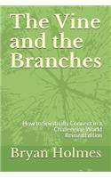 Vine and the Branches: How to Spiritually Connect in a Challenging World (Revised Edition)