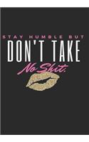 Stay Humble But Don't Take No Shit