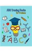 ABC Tracing Books For Toddlers: Preschoolers And Kids. Coloring And Letter Tracing Book, Practice For Kids, Ages 3-5, Alphabet Writing Practic