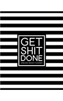 Get Shit Done: 2019-2020 Weekly Planner: July 1, 2019 to June 30, 2020: Weekly & Monthly View Planner, Organizer & Diary: Modern Black & White Stripes 0457