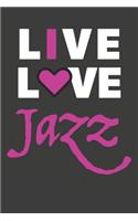 Live Love Jazz: Dance Journal 120 Lined Pages (6" x 9")