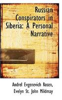 Russian Conspirators in Siberia: A Personal Narrative