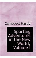 Sporting Adventures in the New World, Volume I