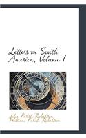 Letters on South America, Volume I