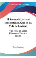 El Sueno De Luciano Samosatense, Que Es La Vida De Luciano