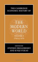 The Cambridge Economic History of the Modern World: Volume 1, 1700 to 1870