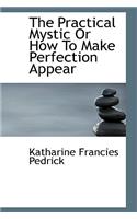 The Practical Mystic or How to Make Perfection Appear