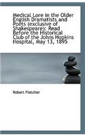Medical Lore in the Older English Dramatists and Poets (Exclusive of Shakespeare)