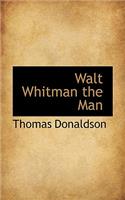 Walt Whitman the Man: (English)