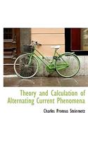Theory and Calculation of Alternating Current Phenomena