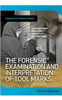 The Forensic Examination and Interpretation of Tool Marks