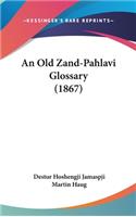 An Old Zand-Pahlavi Glossary (1867)