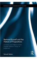 Bertrand Russell and the Nature of Propositions
