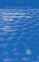 Becoming Delinquent: British and European Youth, 1650-1950