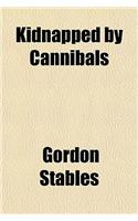 Kidnapped by Cannibals