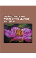 The History of the Works of the Learned Volume 13