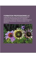 Formation Professionnelle: Formation Des Adultes, Ecole Professionnelle, Contrat de Professionnalisation, Ingenieur Pedagogique(French)
