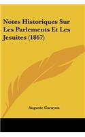 Notes Historiques Sur Les Parlements Et Les Jesuites (1867)