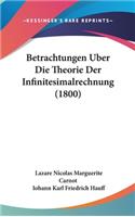 Betrachtungen Uber Die Theorie Der Infinitesimalrechnung (1800)
