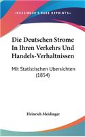 Die Deutschen Strome in Ihren Verkehrs Und Handels-Verhaltnissen: Mit Statistischen Ubersichten (1854)