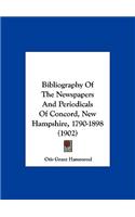 Bibliography of the Newspapers and Periodicals of Concord, New Hampshire, 1790-1898 (1902)