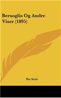 Bersoglis Og Andre Viser (1895)