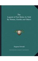 Legend of Fair Helen As Told By Homer, Goethe and Others
