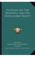 Plotinus on the Beautiful and on Intelligible Beauty