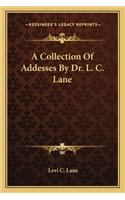 Collection of Addesses by Dr. L. C. Lane