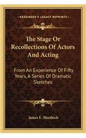 Stage or Recollections of Actors and Acting