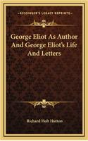 George Eliot as Author and George Eliot's Life and Letters