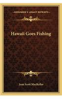 Hawaii Goes Fishing