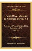 Travels Of A Naturalist In Northern Europe V2: Norway, 1871, Archangel, 1872, Petchora, 1875 (1905)(English)