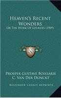Heaven's Recent Wonders: Or the Work of Lourdes (1909)