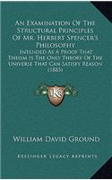 An Examination Of The Structural Principles Of Mr. Herbert Spencer's Philosophy